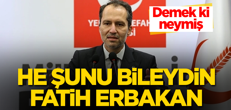 He şunu bileydin Fatih Erbakan