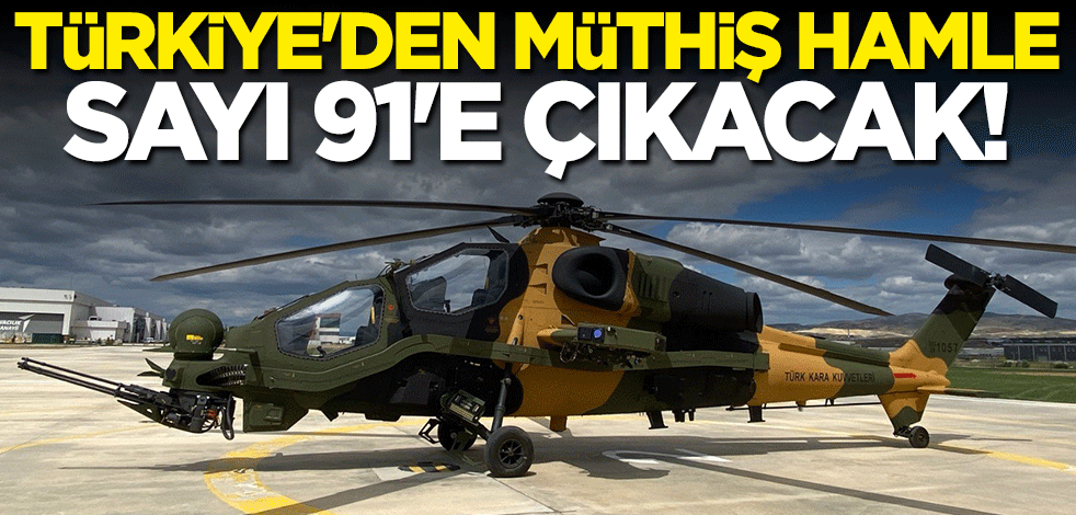 Hedef 2023 yılında 91 ATAK Helikopteri