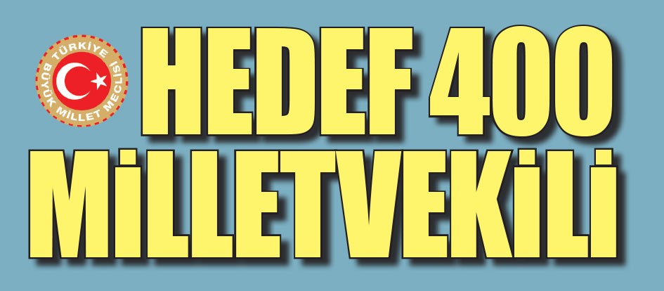 Hedef 400 milletvekili
