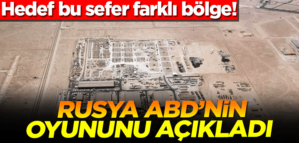 Hedef bu sefer farklı bölge! Rusya ABD’nin oyununu açıkladı