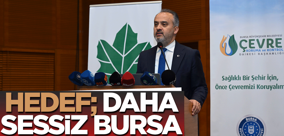 Hedef; daha sessiz Bursa