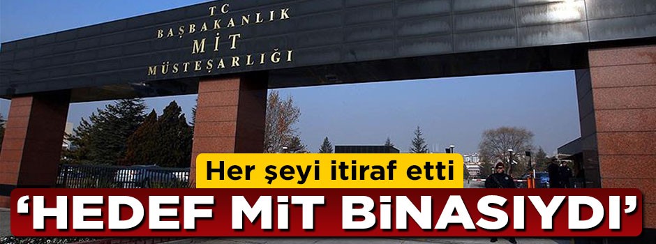 'Hedef MİT binasıydı'