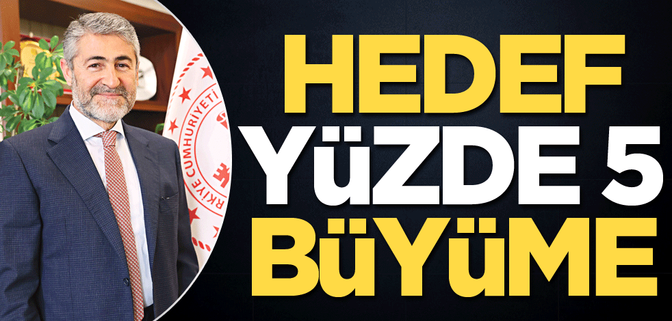 Hedef yüzde 5 büyüme