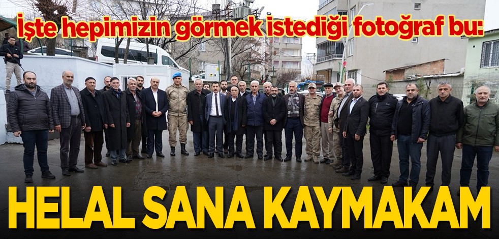 Helal sana kaymakam... İşte hepimizin görmek istediği fotoğraf bu