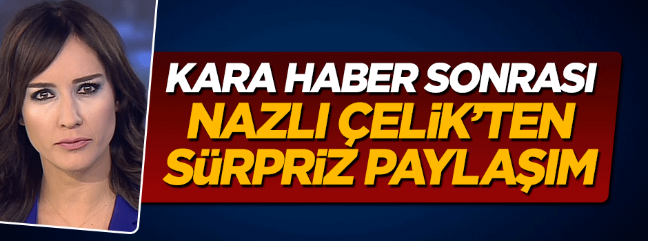 Helikopter kazası sonrası Nazlı Çelik'ten sürpriz paylaşım
