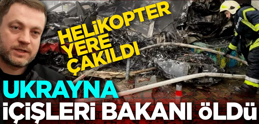 Helikopter yere çakıldı! Ukrayna İçişleri Bakanı Denis Monastırsky öldü