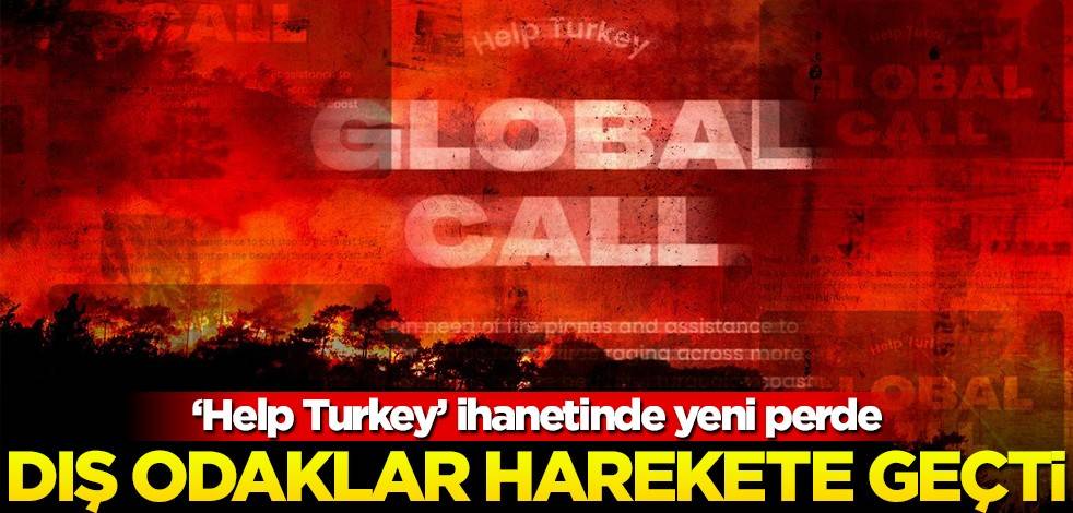 "Help Turkey" ihanetinde yeni boyut! Dış odaklar da harekete geçti