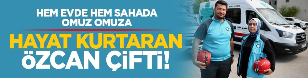 Hem evde hem sahada omuz omuza: Hayat kurtaran Özcan çifti!