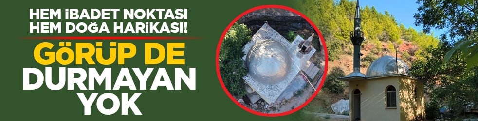 Hem ibadet noktası hem doğa harikası! Görüp de durmayan yok
