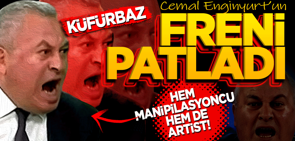 Hem manipülasyoncu hem artist! Küfürbaz Enginyurt’un freni patladı