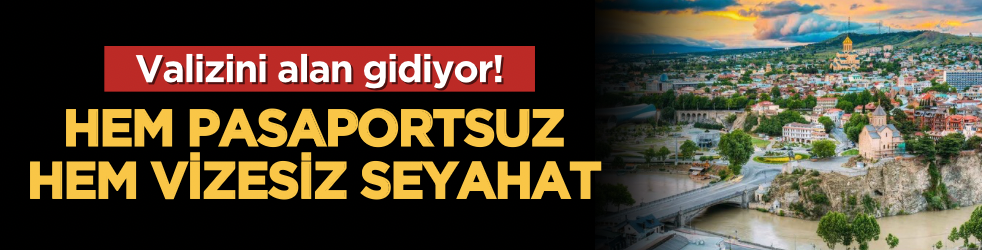 Hem pasaportsuz hem vizesiz seyahat! Valizini alan gidiyor