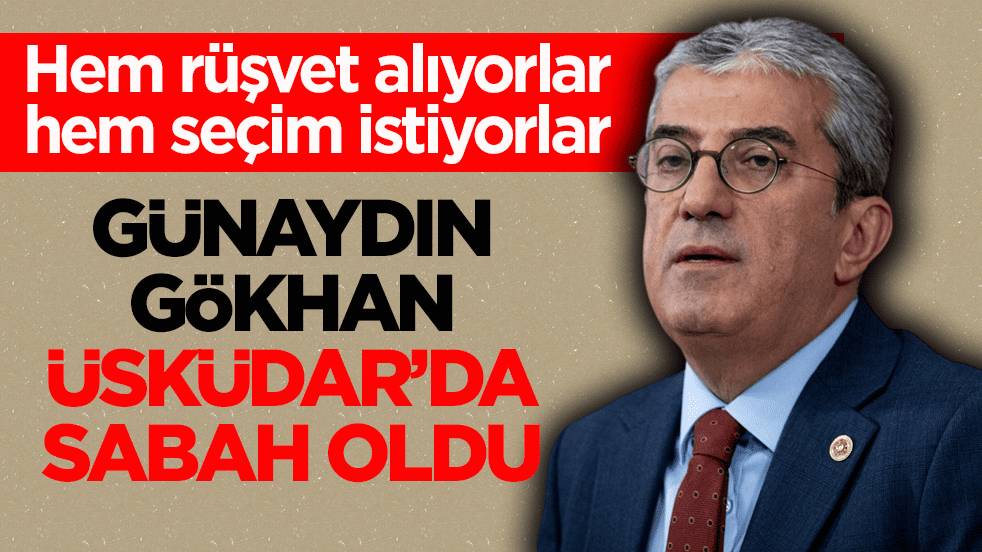 Hem rüşvet alıyorlar hem seçim istiyorlar! Günaydın Gökhan, Üsküdar’da sabah oldu
