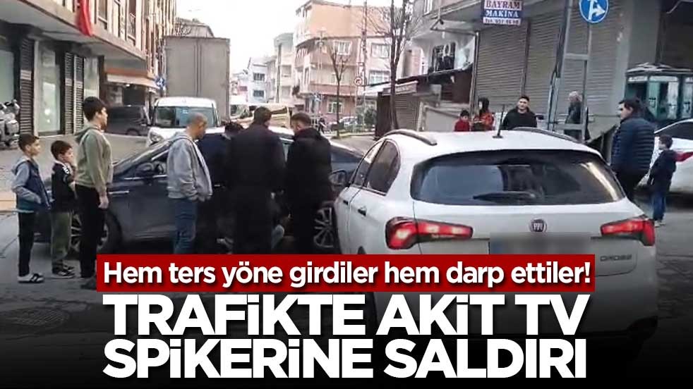 Hem ters yöne girdiler hem darp ettiler! Trafikte Akit TV spikerine saldırı