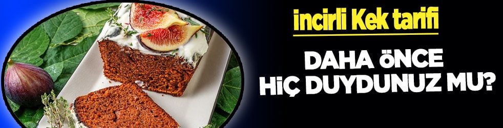  Hem yumuşacık hem de çok lezzetli: İncirli kek tarifi... Ünlü usta şeflerin sırrı...