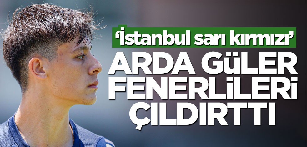 Hemen geri adım attı! Arda Güler, Fenerbahçelileri sinirlendirdi