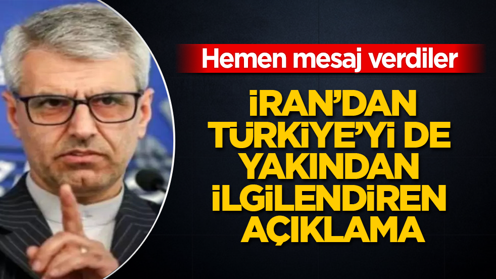 Hemen mesaj verdiler! İran’dan, Türkiye’yi de yakından ilgilendiren açıklama