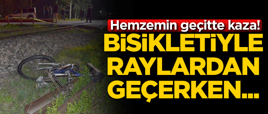 Hemzemin geçitte kaza! Bisikletiyle raylardan geçerken...