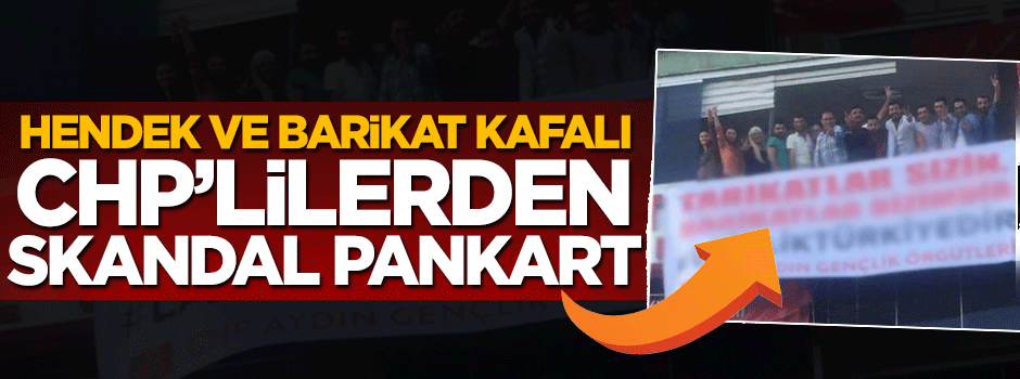 Hendek ve kafalı CHP'lilerden skandal pankart