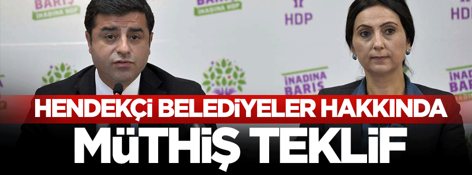 Hendekçi belediyelere kayyım atanması teklifi
