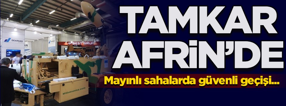 Hendekçilerin korkulu rüyası TAMKAR Afrin'de