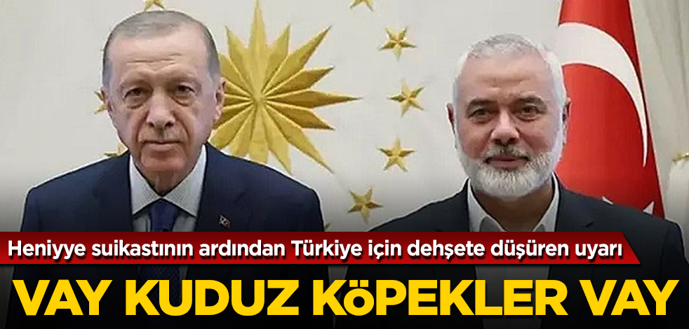 Heniyye suikastının ardından Türkiye için dehşete düşüren uyarı! Vay kuduz köpekler vay