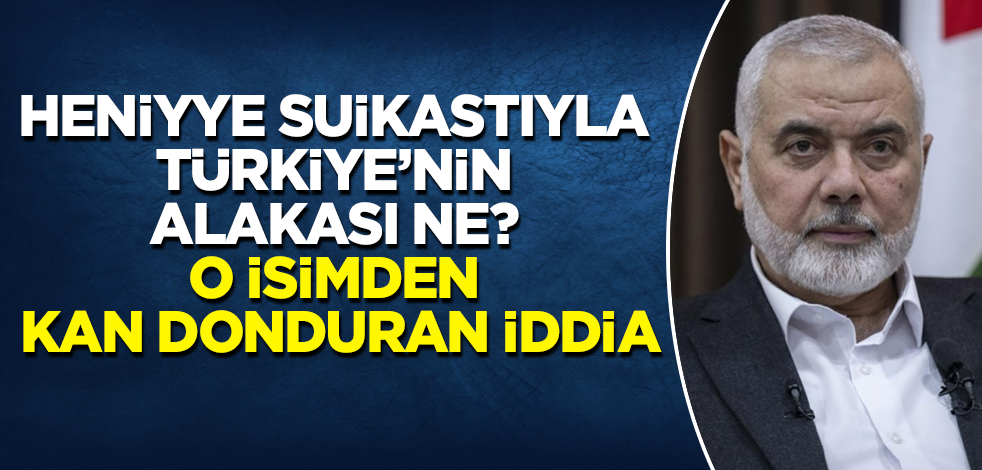 Heniyye suikastıyla Türkiye'nin alakası ne? O isimden kan donduran iddia