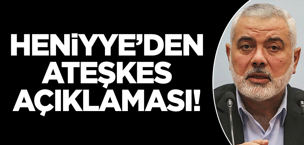 Heniyye'den 'ateşkes' açıklaması!