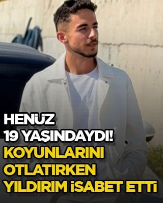 Henüz 19 yaşındaydı! Koyunlarını otlatırken yıldırım isabet etti