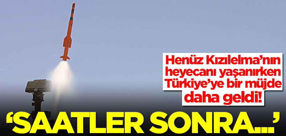 Henüz Kızılelma’nın heyecanı yaşanırken Türkiye’ye bir müjde daha geldi: Saatler sonra...