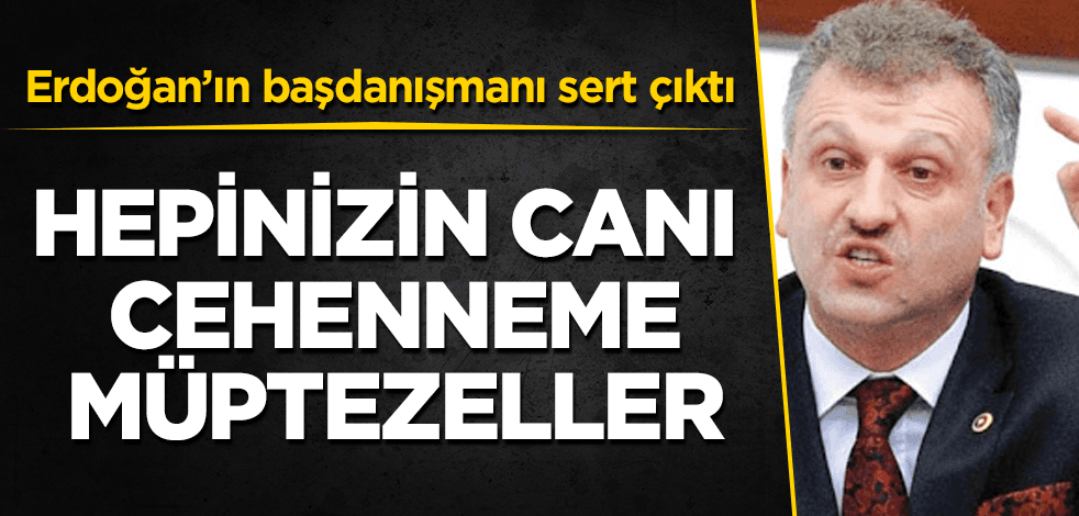 "Hepinizin canı cehenneme müptezeller"