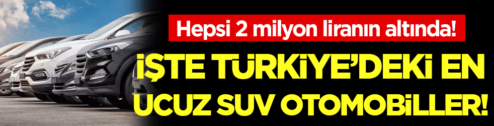 Hepsi 2 milyonun altında: İşte Türkiye'nin en ucuz SUV otomobilleri!
