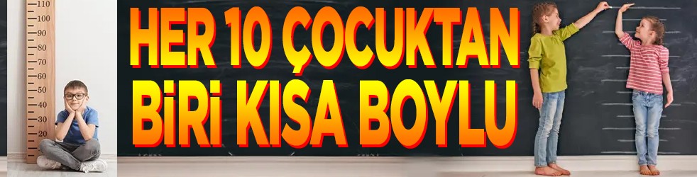 Her 10 çocuktan biri kısa boylu!