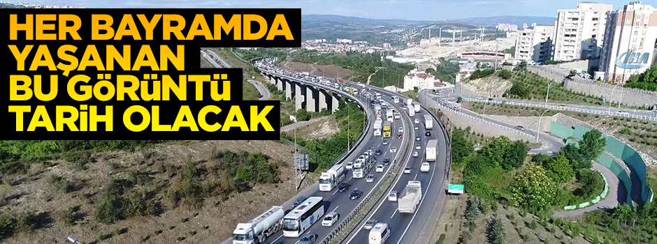 Bayram trafiğinde kabus sona erecek!