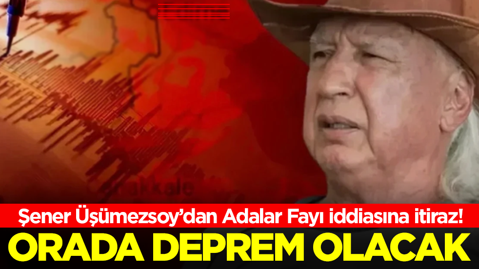 Her dediği çıkan Şener Üşümezsoy'dan önemli açıklama: Orada deprem olacak