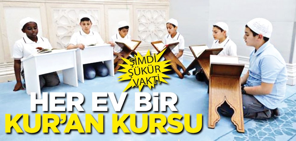 Her ev bir Kur’an Kursu