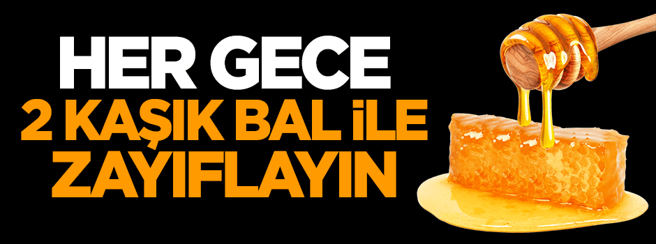 Her gece 2 kaşık bal yiyerek zayıflayın