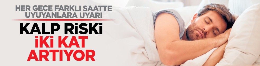 Her gece farklı saatte uyuyanlara uyarı: Kalp riski iki kat artıyor