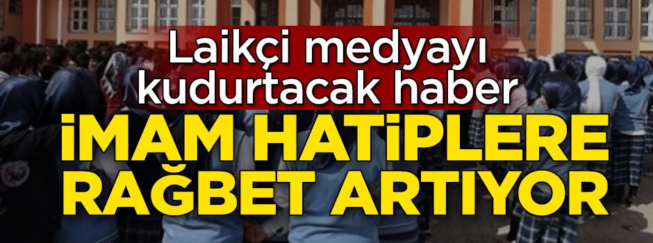 Her geçen gün imam hatiplere olan rağbet artıyor