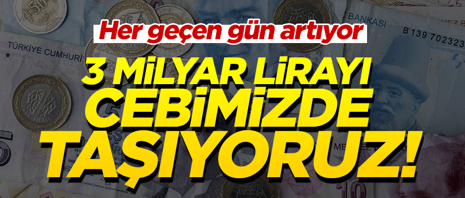 Her geçen gün yükseliyor! 3 milyar lirayı cebimizde taşıyoruz