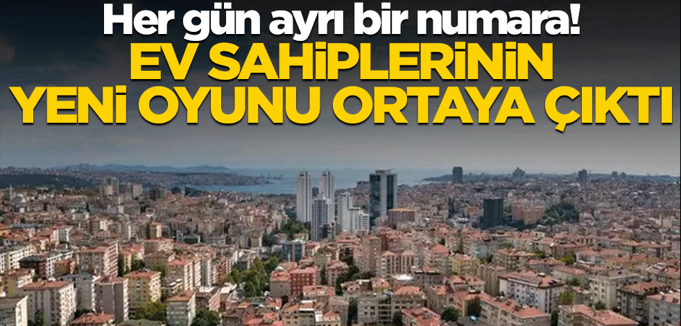 Her gün ayrı bir numara! Ev sahiplerinin yeni oyunu ortaya çıktı