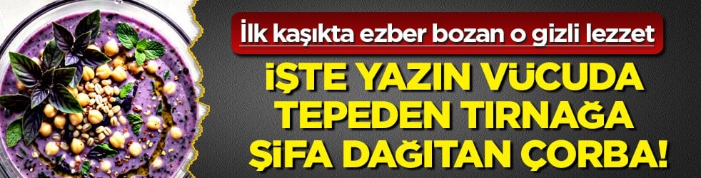  Her gün içerseniz bakın ne oluyor... Çorba yapmak isteyenler: vücudu temizliyor, mucizevi etkisi var