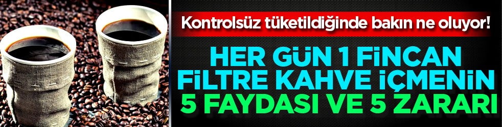 Her gün tüketiliyor: Filtre kahveyi böyle içmenin bize 5 faydası var ama zarar veriyor 