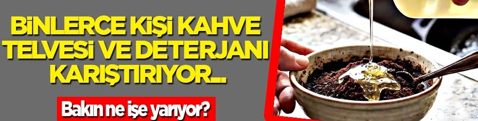  Her kahve telvesi deterjanla birleşince bakın ne oluyor: Kirden kurtulmak isteyen bunu yapsın, kurtaran bu yöntem 