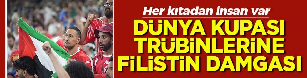 Her kıtadan insan var Dünya Kupası tribünlerine Filistin damgası