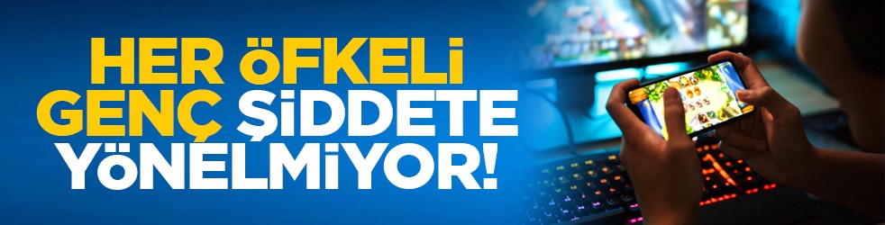 Her öfkeli genç şiddete yönelmiyor!