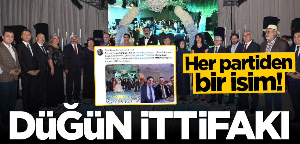 Her partiden bir isim etiketlendi... Düğün ittifakı