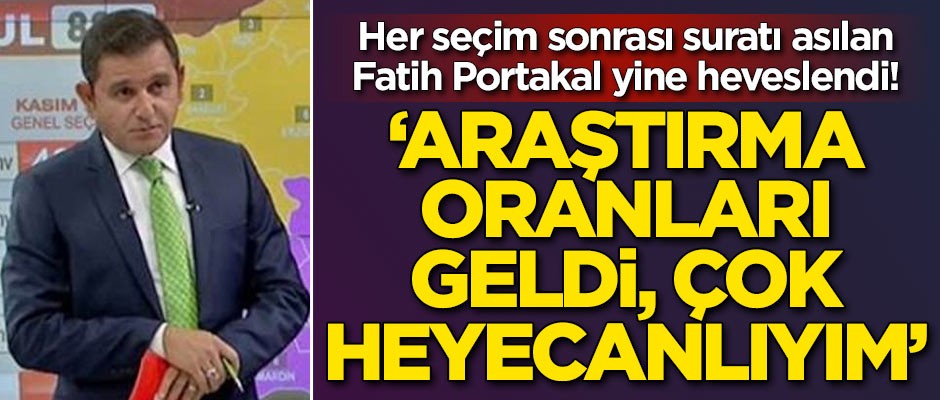 Her seçim sonrası suratı asılan Fatih Portakal yine heveslendi: Çok heyecanlıyım