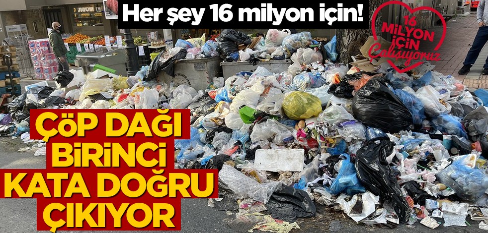 Her şey 16 milyon için! Çöp dağı birinci kata doğru çıkıyor