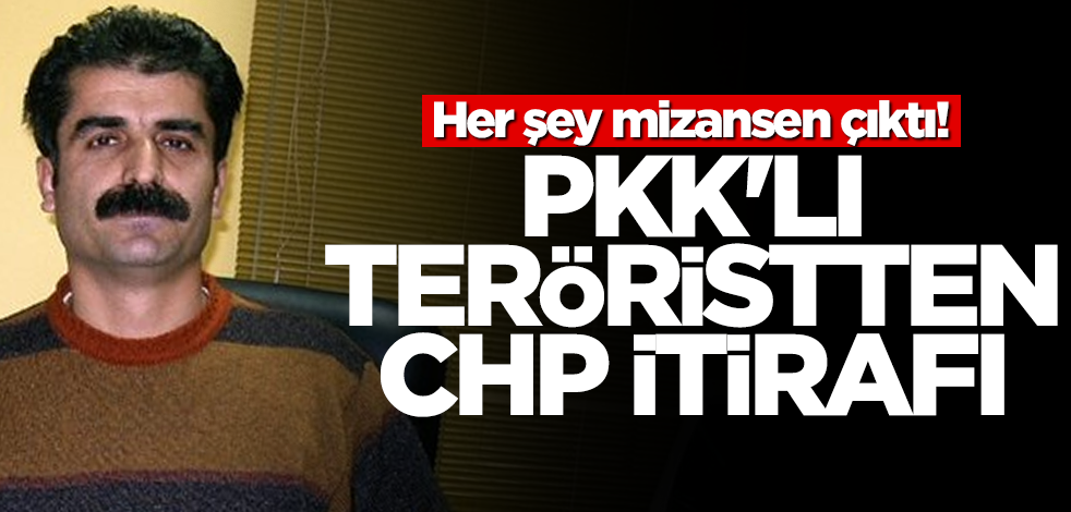 Her şey mizansen çıktı! PKK'lı teröristten CHP itirafı