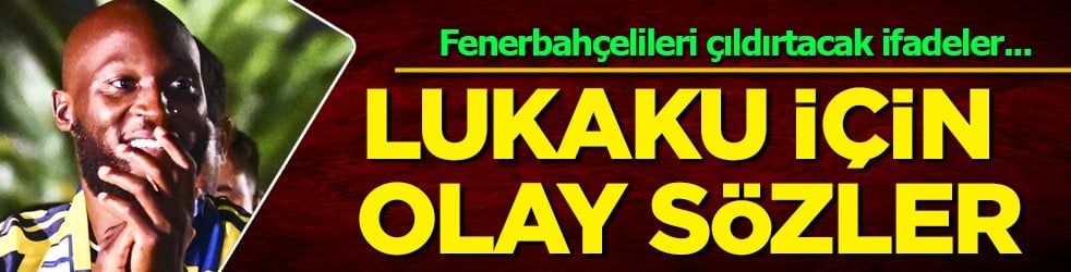 Her şey ortada deyip açıkladı: Fenerbahçe'de Romelu Lukaku için olay sözler! 'İzlenebilecek gibi değildi'